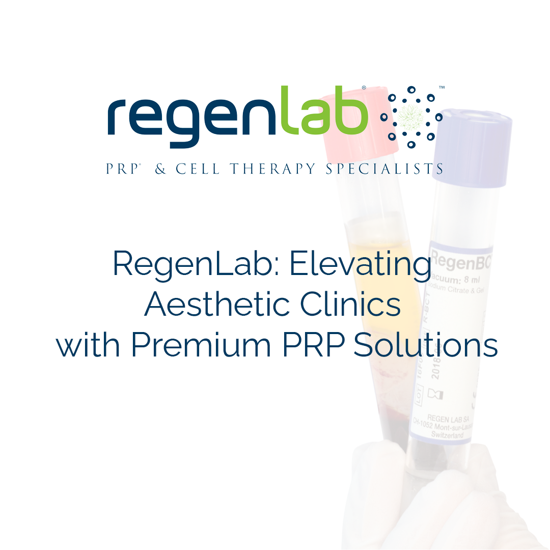 Elevating Aesthetic Clinics With Premium Prp Solutions Regenlab Prp