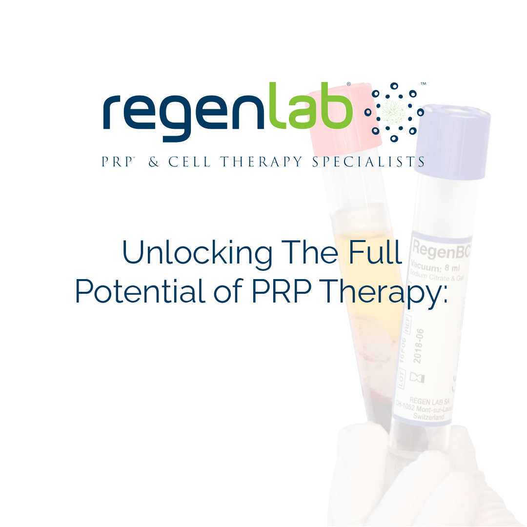 Unlocking the Full Potential of PRP Therapy - RegenLab | PRP Supplier ...